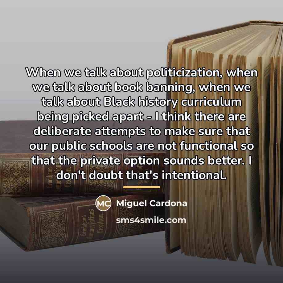 “When we talk about politicization, when we talk about book…” quote by Miguel Cardona