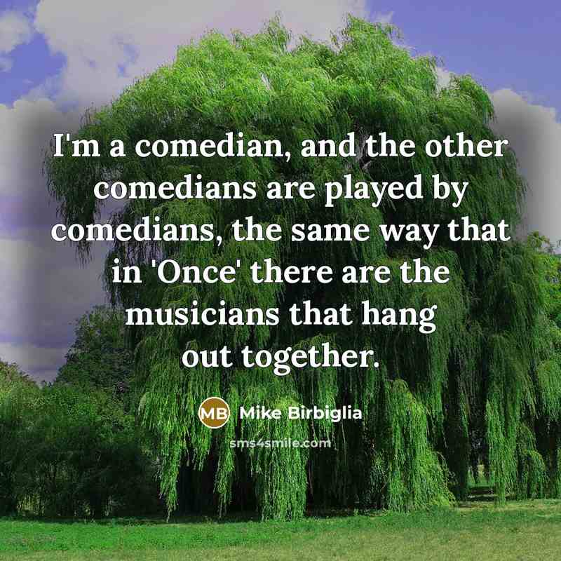 “I'm a comedian, and the other comedians are played by…” quote by Mike Birbiglia
