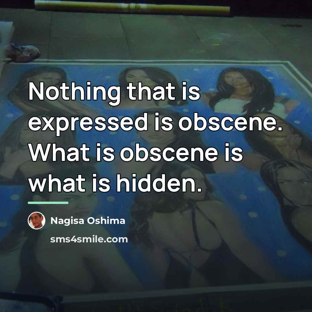 “Nothing that is expressed is obscene. What is obscene is…” quote by Nagisa Oshima