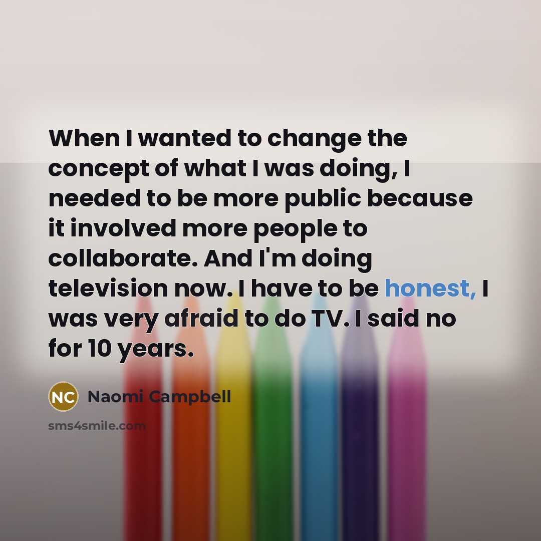 “When I wanted to change the concept of what I…” quote by Naomi Campbell