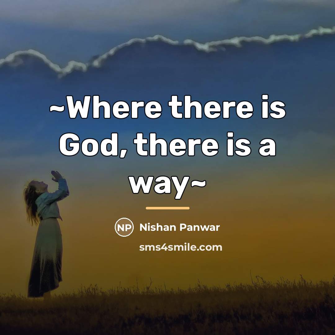 “~Where there is God, there is a way~…” quote by Nishan Panwar