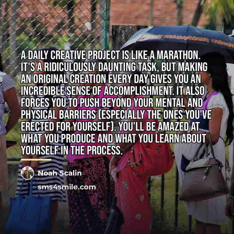 “A daily creative project is like a marathon. It's a…” quote by Noah Scalin