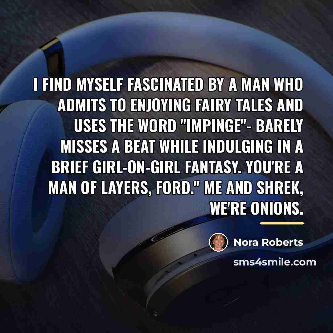 “I find myself fascinated by a man who admits to…” quote by Nora Roberts