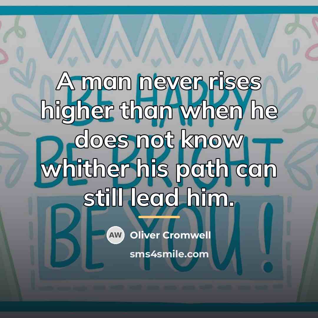 “A man never rises higher than when he does not…” quote by Oliver Cromwell