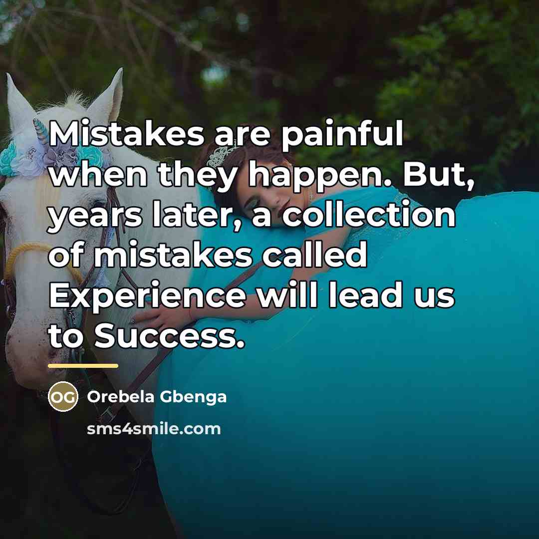 “Mistakes are painful when they happen. But, years later, a…” quote by Orebela Gbenga