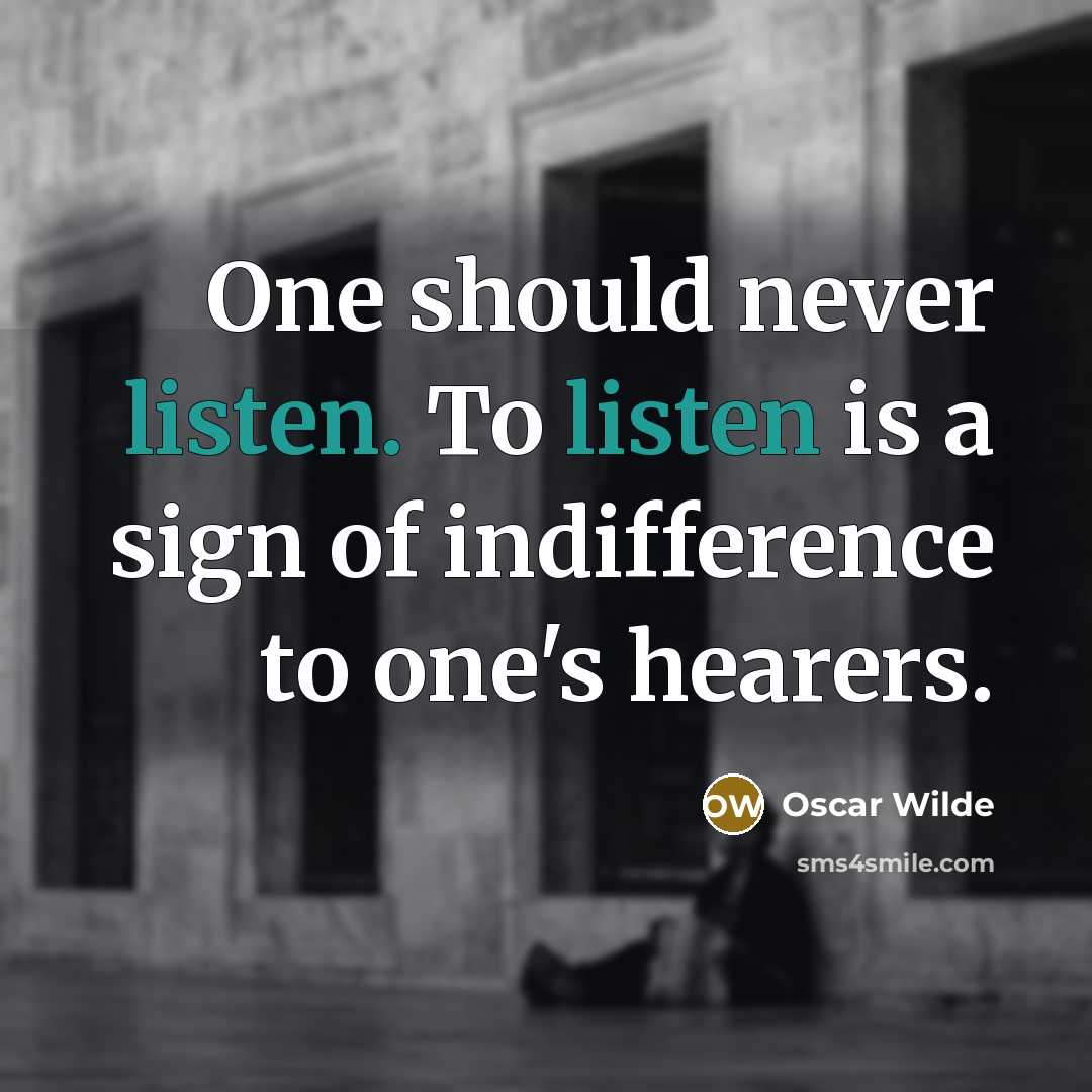 “One should never listen. To listen is a sign of…” quote by Oscar Wilde