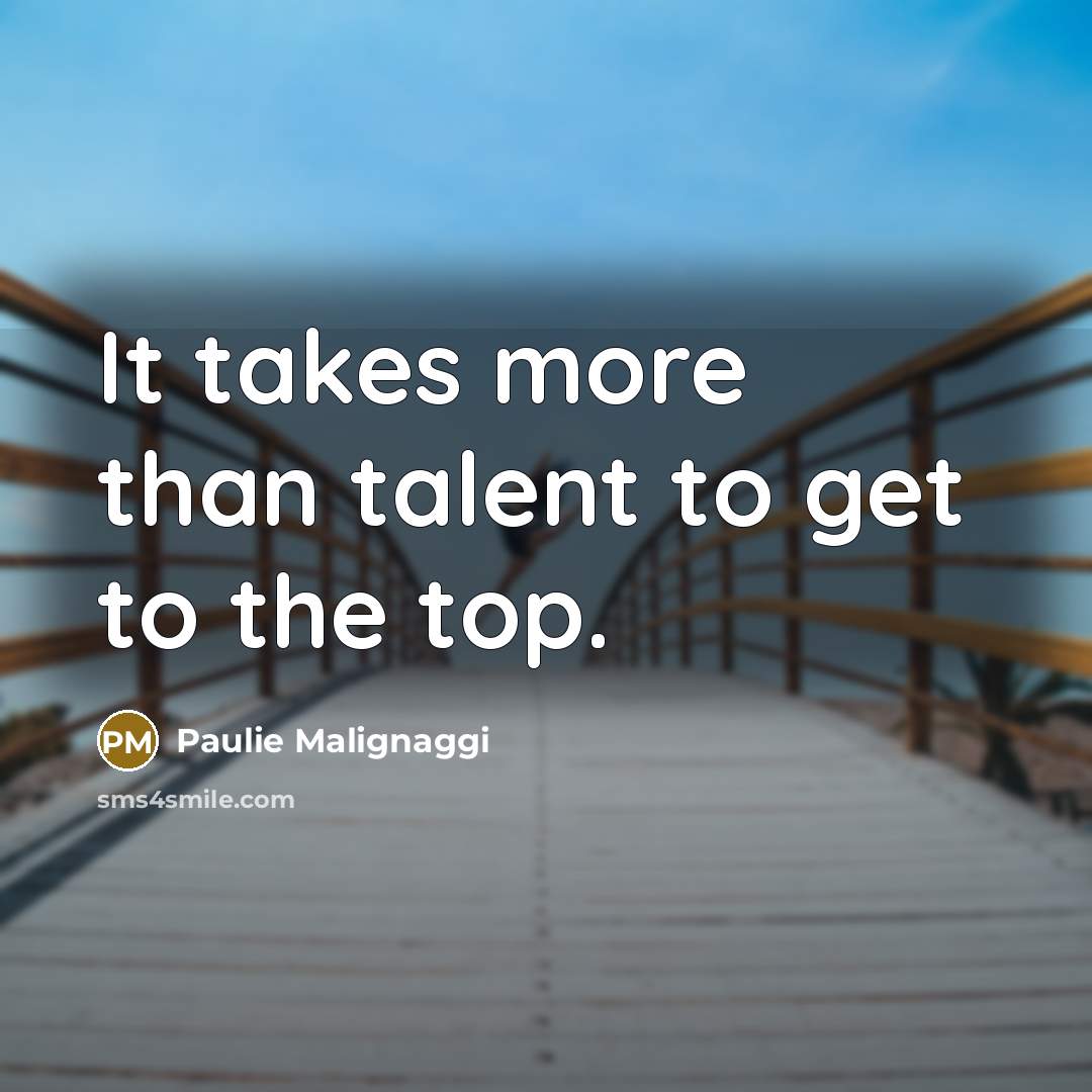 “It takes more than talent to get to the top.…” quote by Paulie Malignaggi