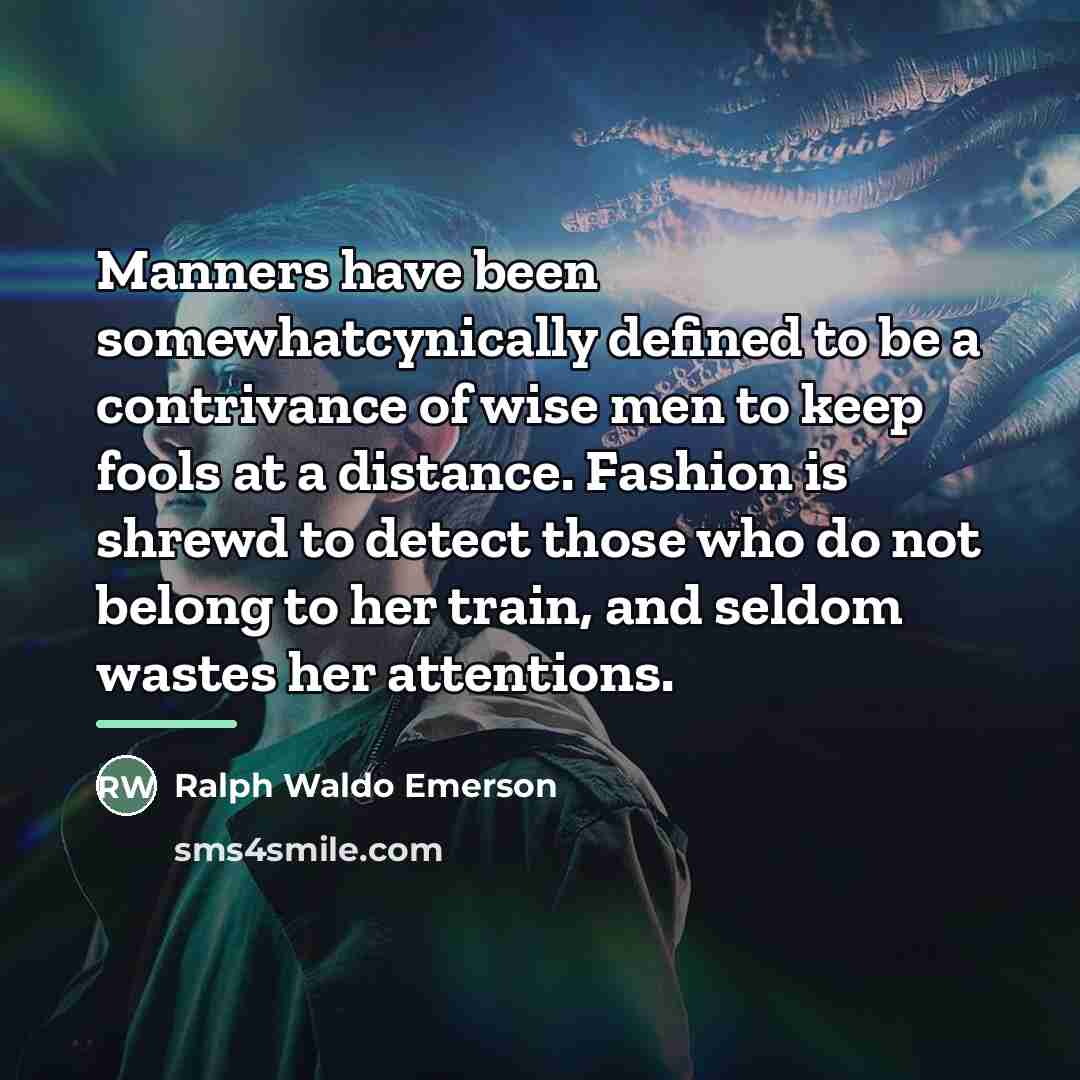 “Manners have been somewhatcynically defined to be a contrivance of…” quote by Ralph Waldo Emerson