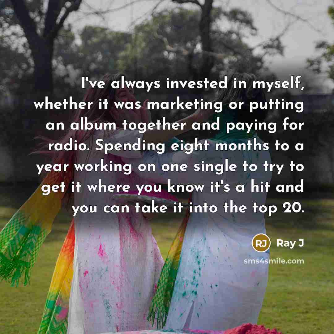 “I've always invested in myself, whether it was marketing or…” quote by Ray J