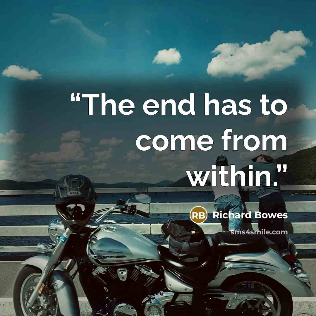 “The end has to come from within.” quote by Richard Bowes