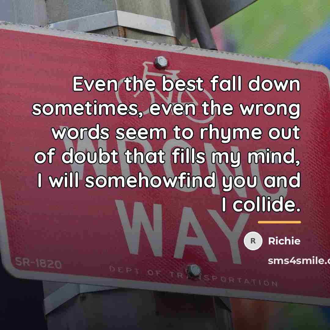 “Even the best fall down sometimes, even the wrong words…” quote by Richie