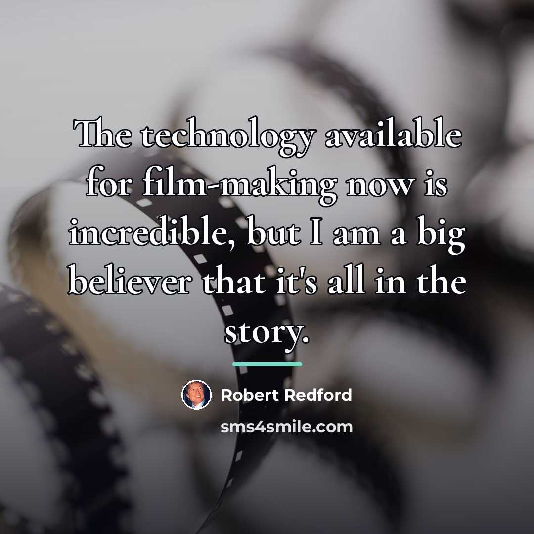 “The technology available for film-making now is incredible, but I…” quote by Robert Redford
