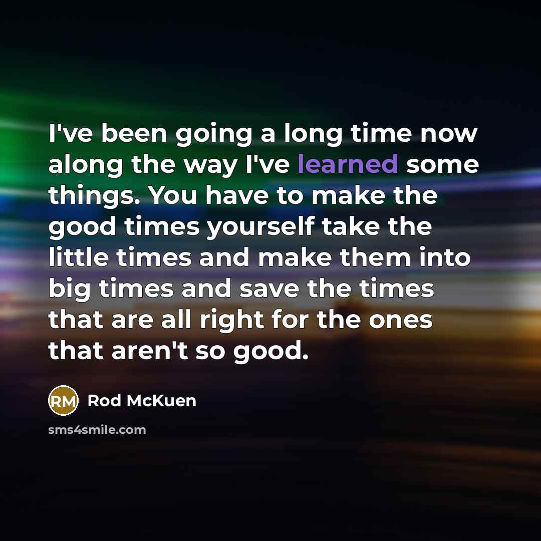 “I've been going a long time now along the way…” quote by Rod McKuen