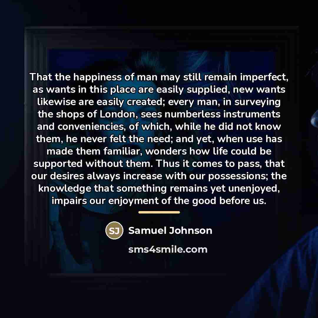 “That the happiness of man may still remain imperfect, as…” quote by Samuel Johnson