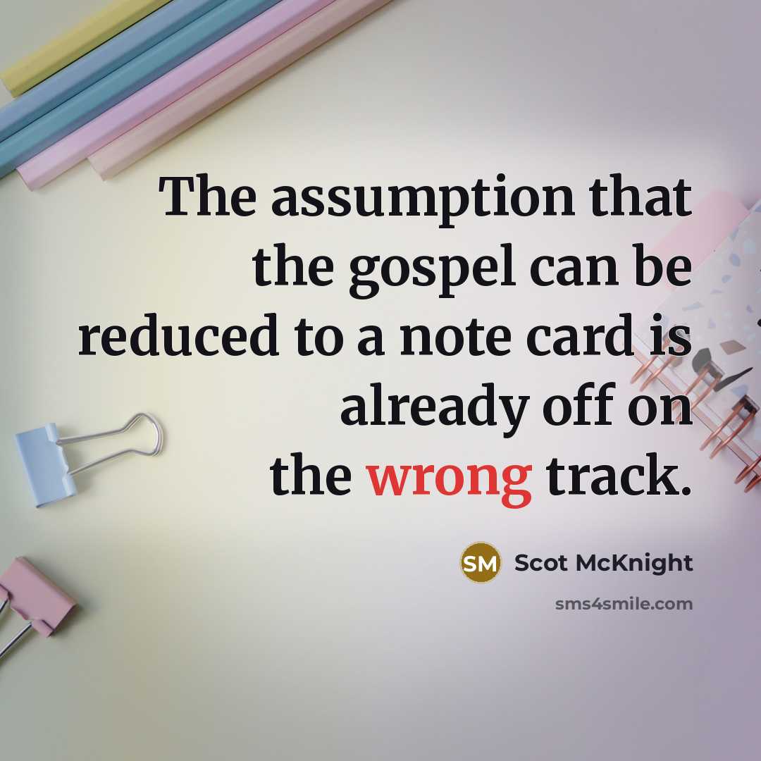 “The assumption that the gospel can be reduced to a…” quote by Scot McKnight