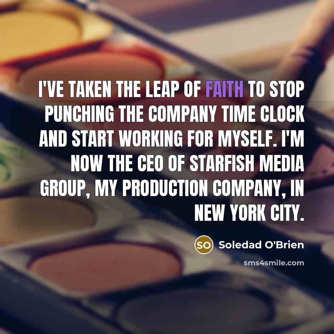 “I've taken the leap of faith to stop punching the…” quote by Soledad O'Brien