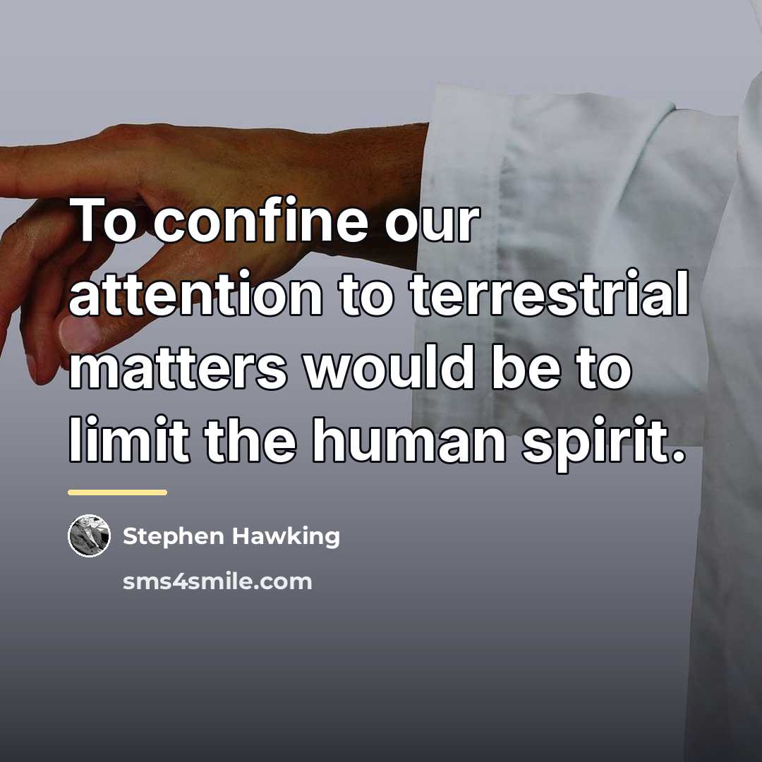 “To confine our attention to terrestrial matters would be to…” quote by Stephen Hawking