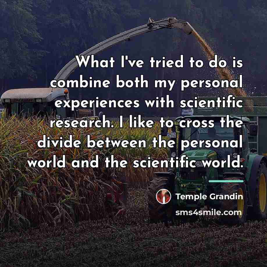 “What I've tried to do is combine both my personal…” quote by Temple Grandin