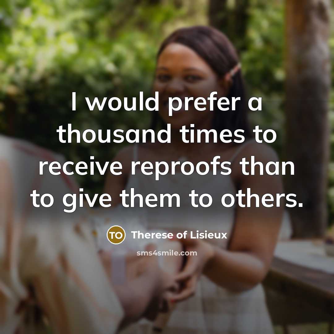 “I would prefer a thousand times to receive reproofs than…” quote by Therese of Lisieux