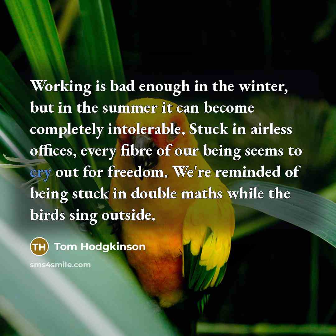 “Working is bad enough in the winter, but in the…” quote by Tom Hodgkinson