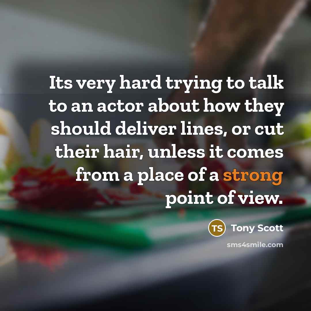 “Its very hard trying to talk to an actor about…” quote by Tony Scott