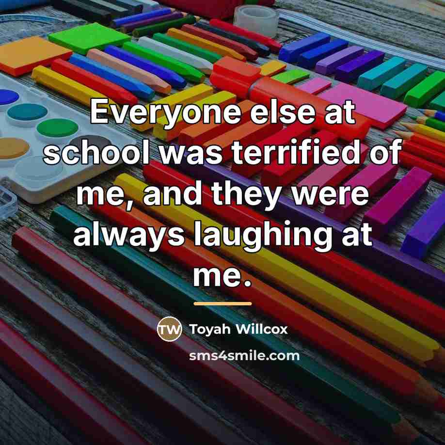 “Everyone else at school was terrified of me, and they…” quote by Toyah Willcox