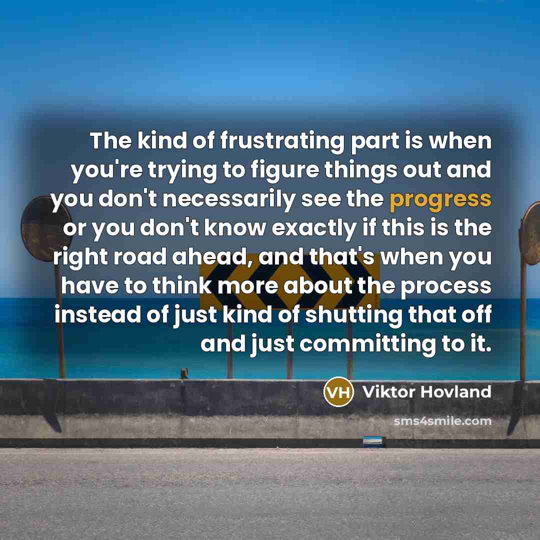 “The kind of frustrating part is when you're trying to…” quote by Viktor Hovland