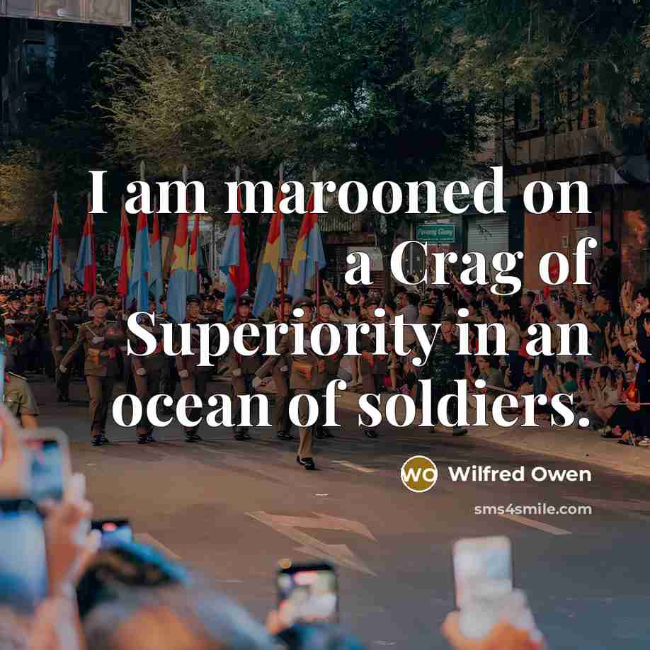 “I am marooned on a Crag of Superiority in an…” quote by Wilfred Owen