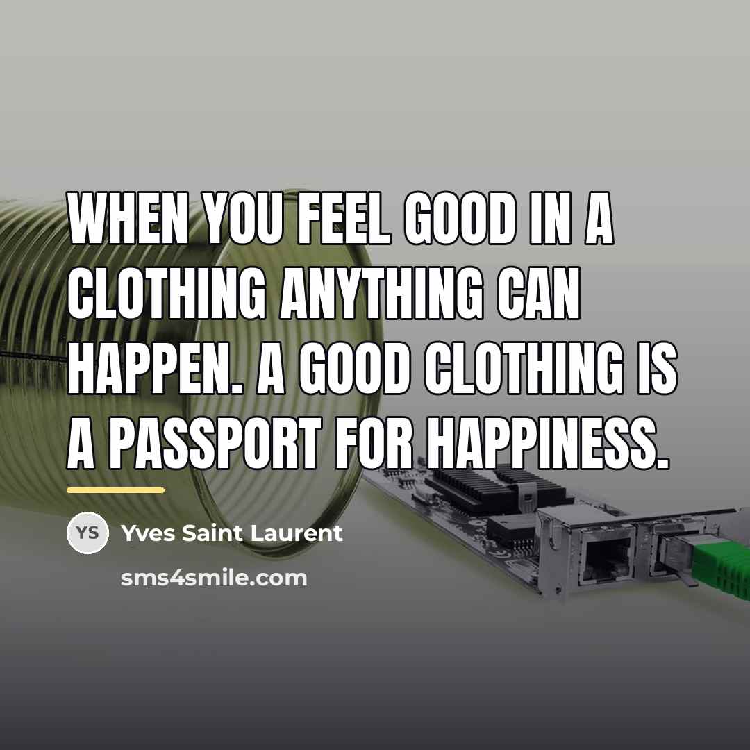 “When you feel good in a clothing anything can happen.…” quote by Yves Saint Laurent