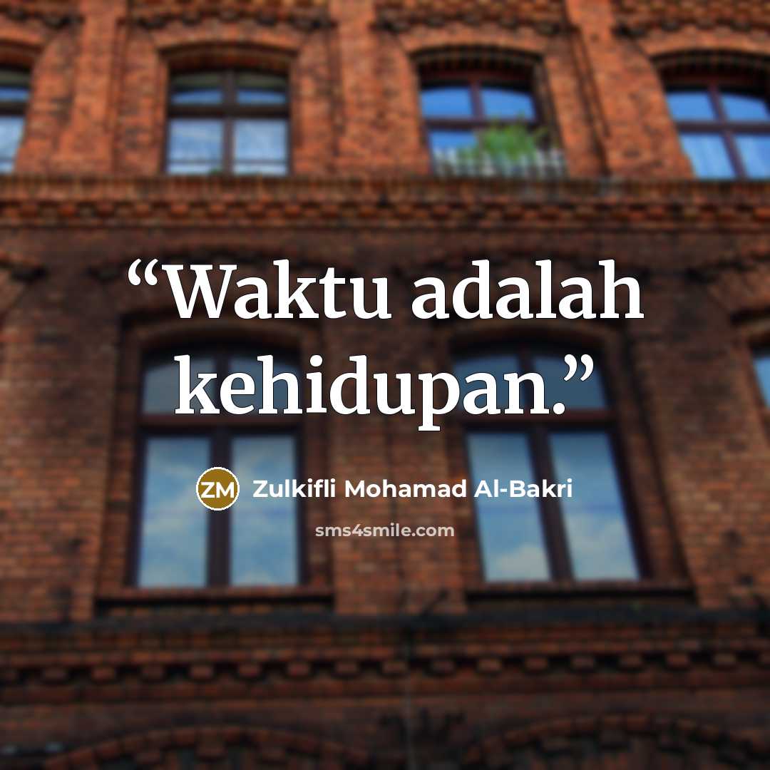 “Waktu adalah kehidupan.” quote by Zulkifli Mohamad Al-Bakri