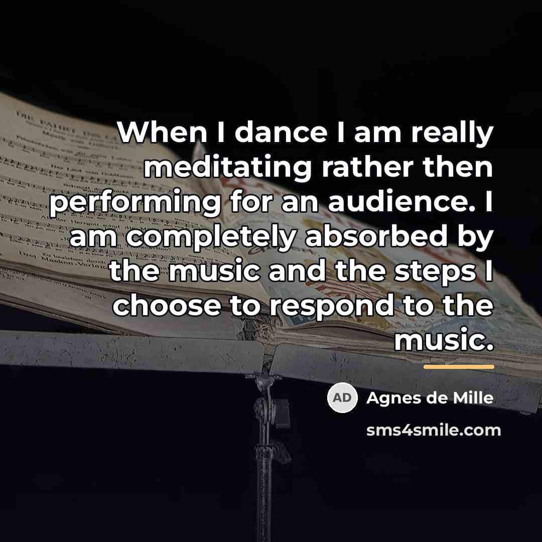 “When I dance I am really meditating rather then performing…” quote by Agnes de Mille