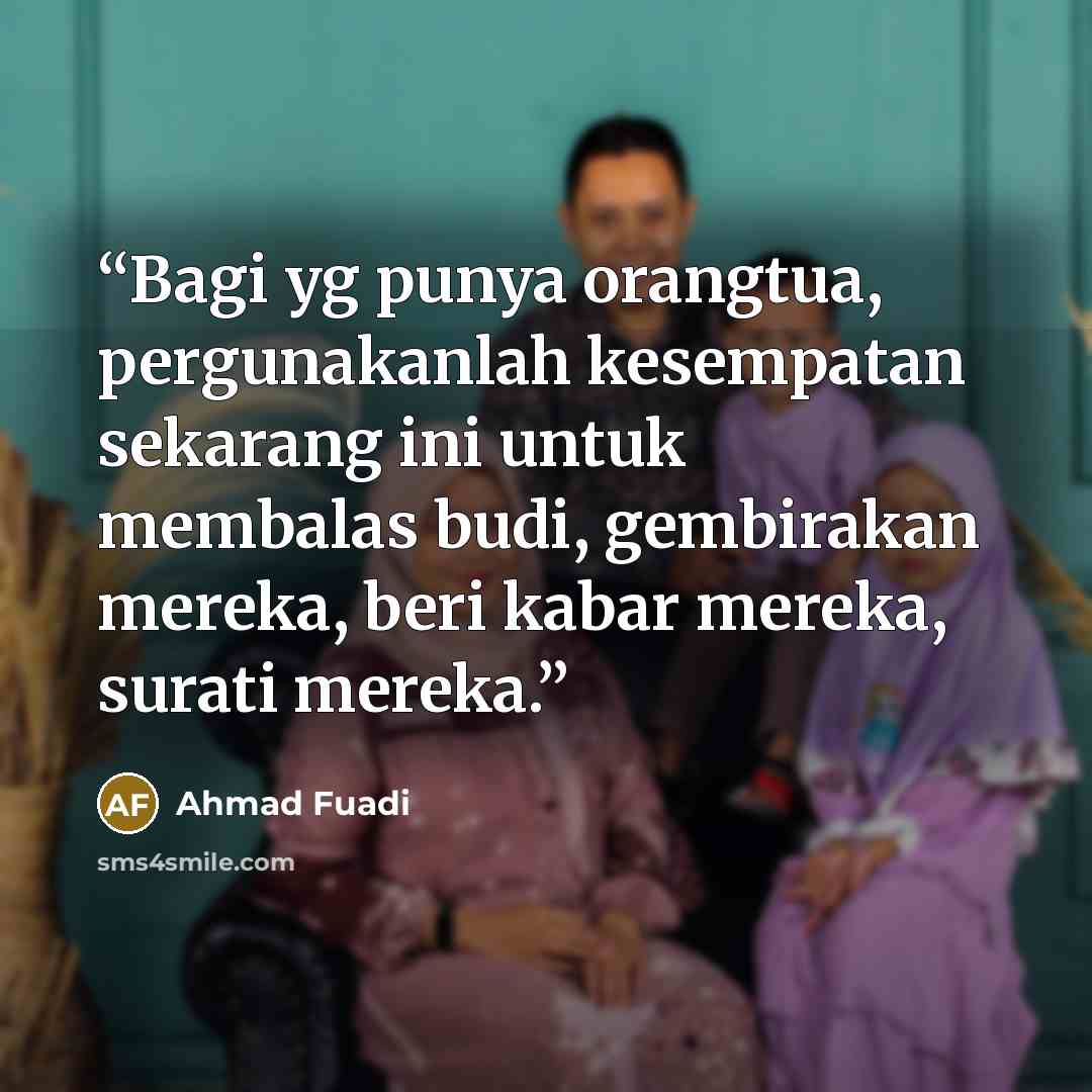 “Bagi yg punya orangtua, pergunakanlah kesempatan sekarang ini untuk membalas budi, gembirakan mereka, beri kabar mereka, surati mereka.” quote by Ahmad Fuadi