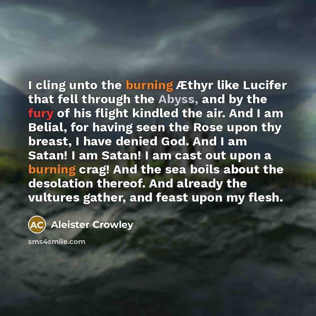 “I cling unto the burning Æthyr like Lucifer that fell…” quote by Aleister Crowley