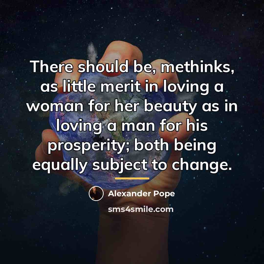 “There should be, methinks, as little merit in loving a…” quote by Alexander Pope