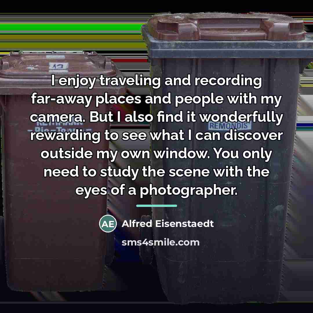 “I enjoy traveling and recording far-away places and people with…” quote by Alfred Eisenstaedt