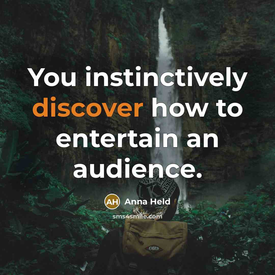 “You instinctively discover how to entertain an audience.…” quote by Anna Held