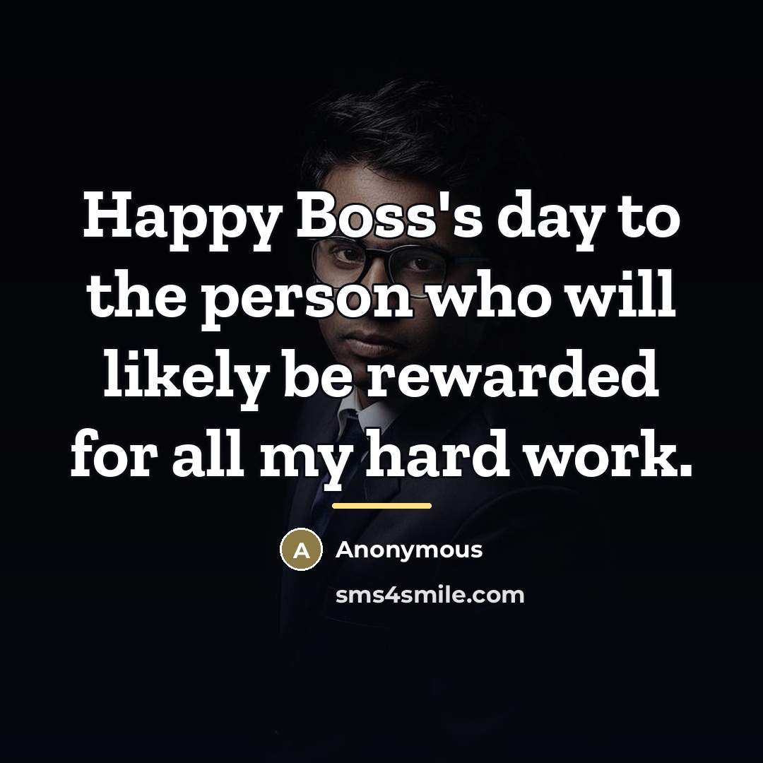 “Happy Boss's day to the person who will likely be…” quote by Anonymous