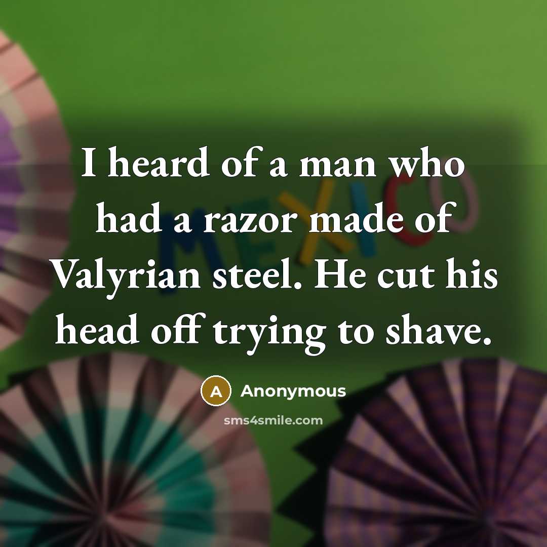 “I heard of a man who had a razor made…” quote by Anonymous