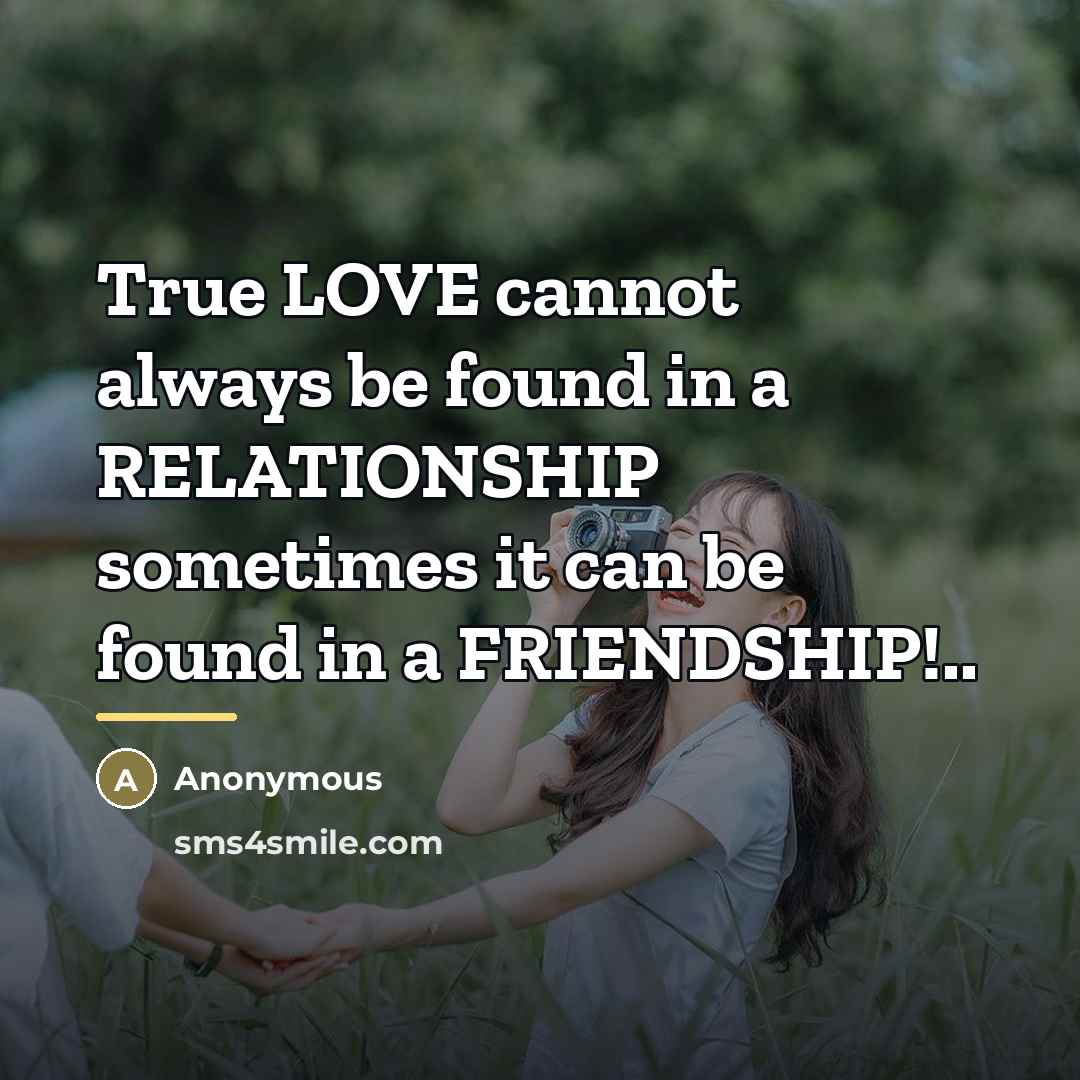 “True LOVE cannot always be found in a RELATIONSHIP sometimes…” quote by Anonymous