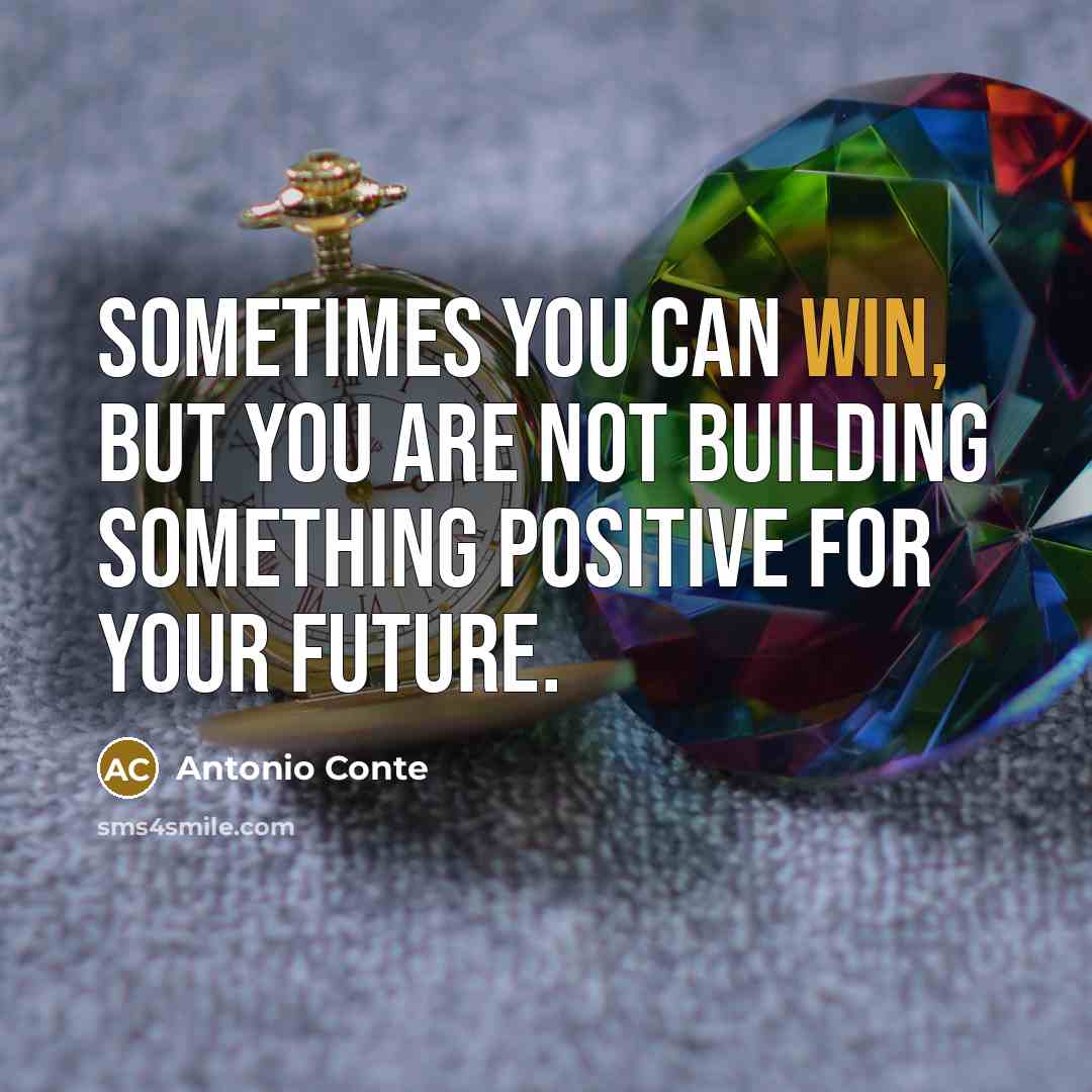 “Sometimes you can win, but you are not building something…” quote by Antonio Conte