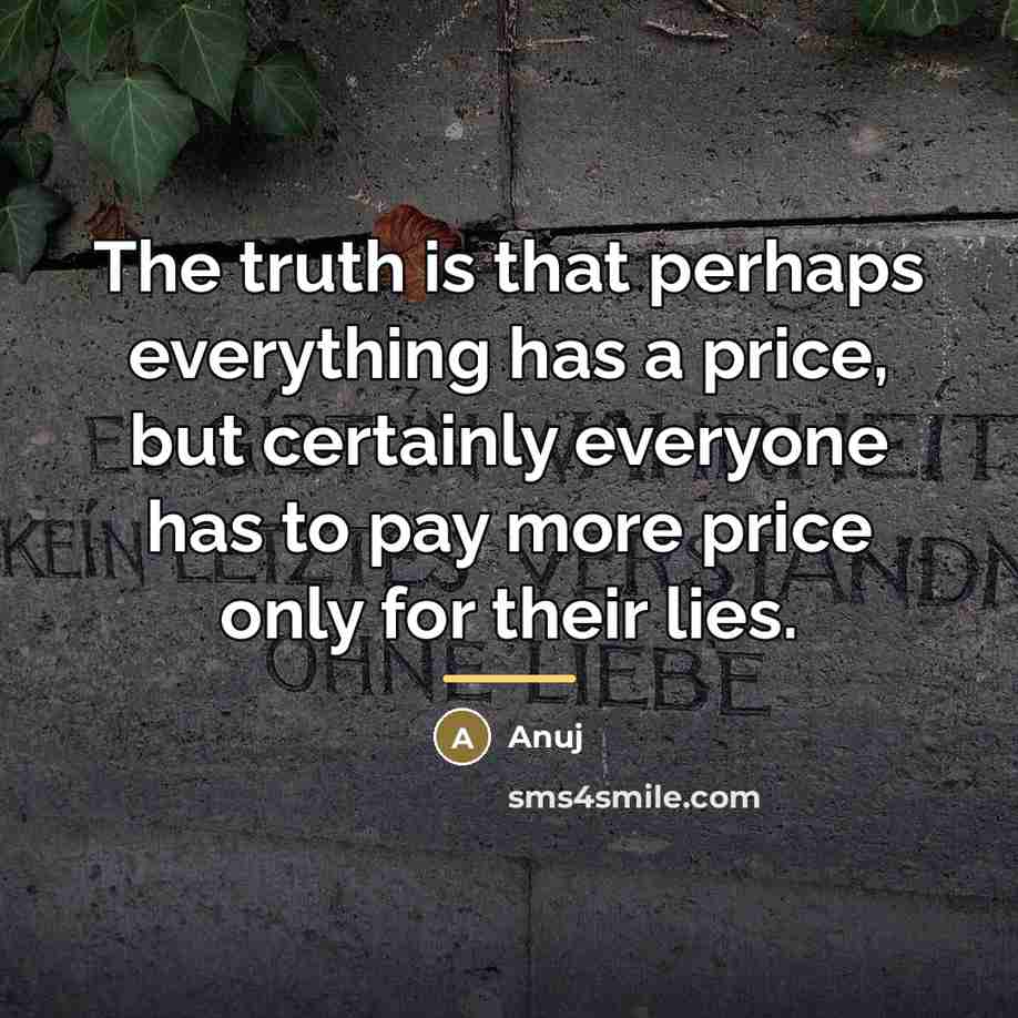 “The truth is that perhaps everything has a price, but…” quote by Anuj