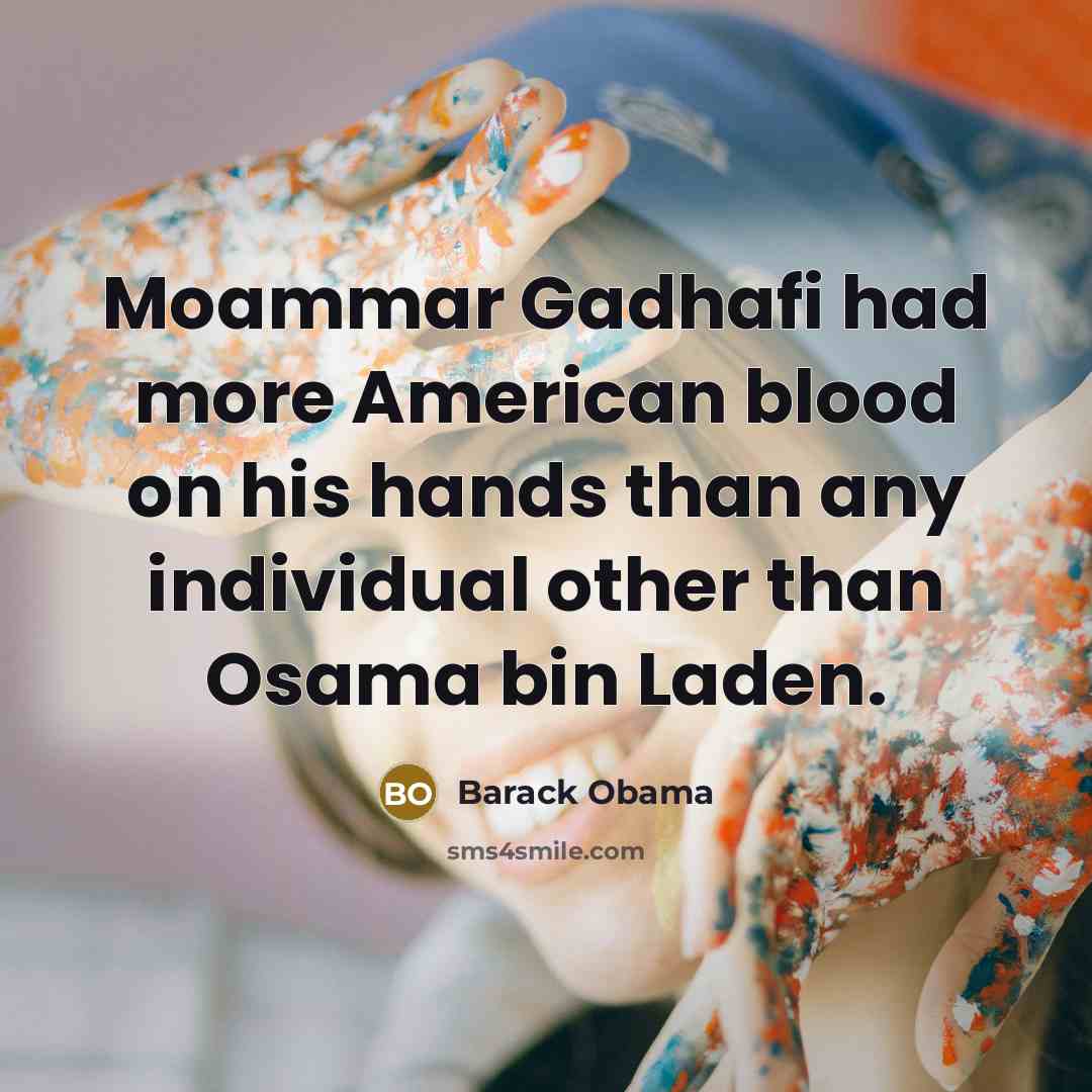 “Moammar Gadhafi had more American blood on his hands than…” quote by Barack Obama