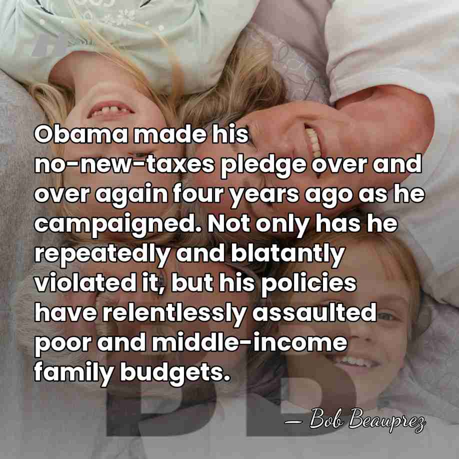 Obama made his no-new-taxes pledge over and over again four years ago&hellip; - Bob Beauprez