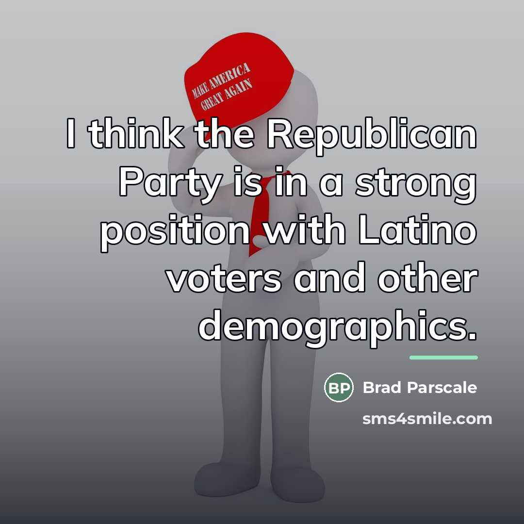 “I think the Republican Party is in a strong position…” quote by Brad Parscale