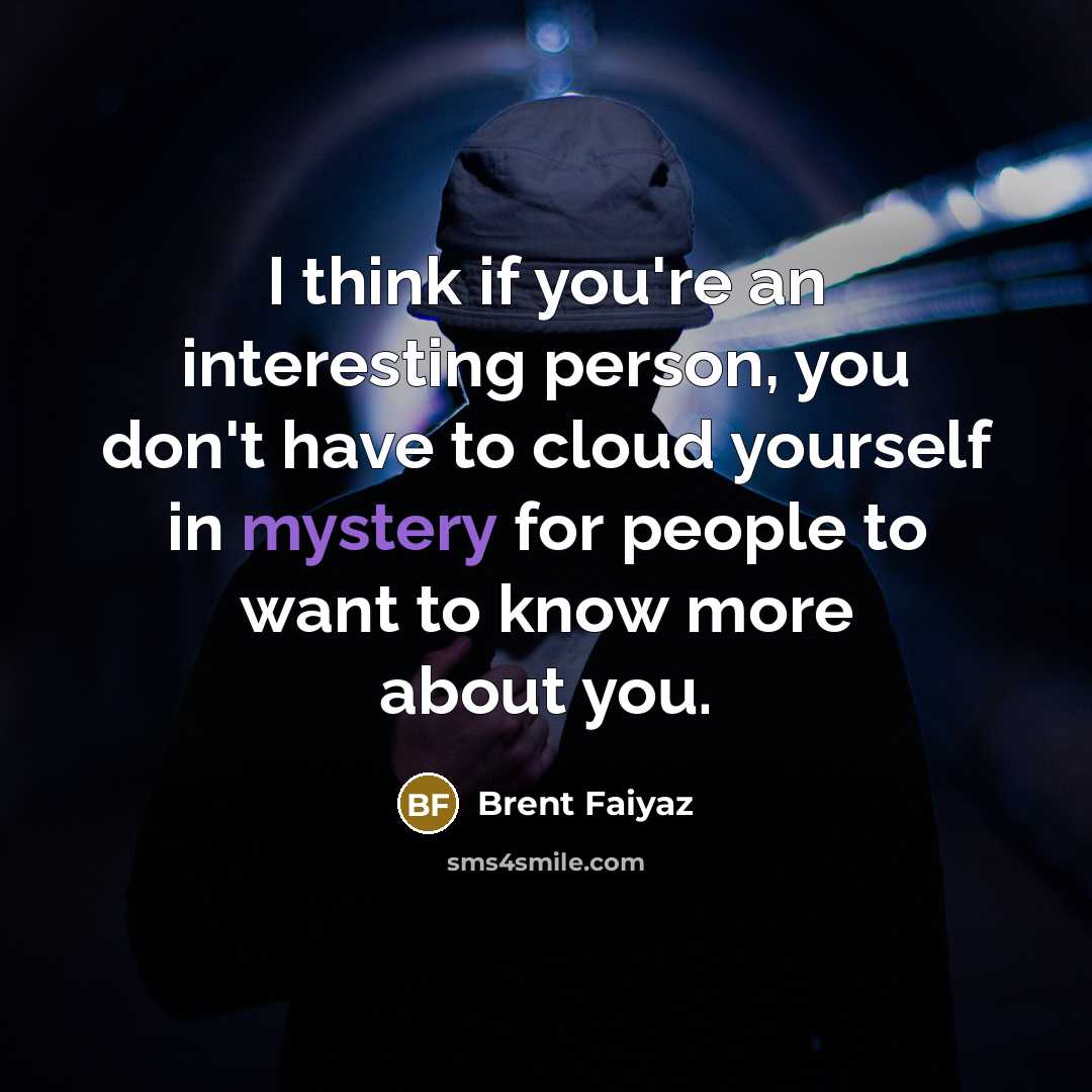 “I think if you're an interesting person, you don't have…” quote by Brent Faiyaz