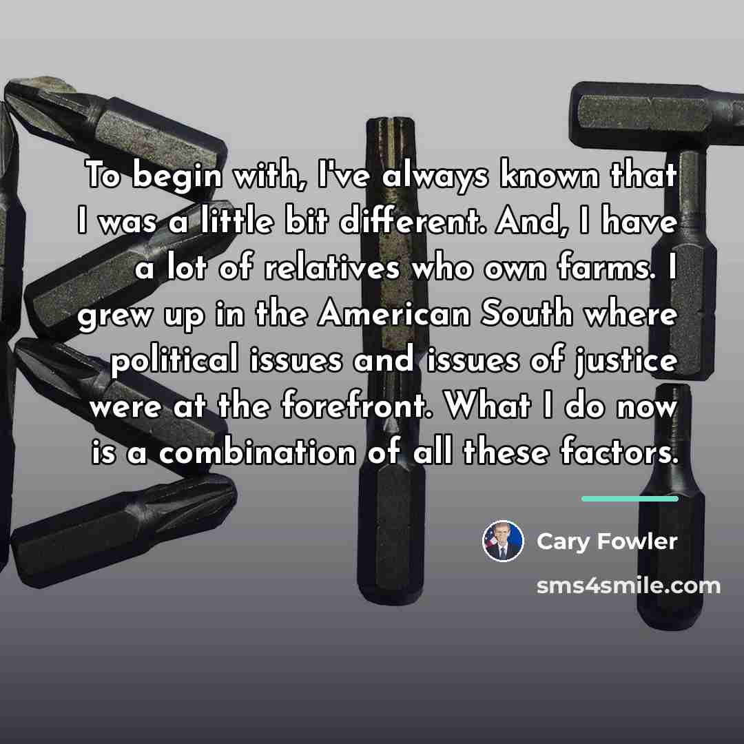 “To begin with, I've always known that I was a…” quote by Cary Fowler