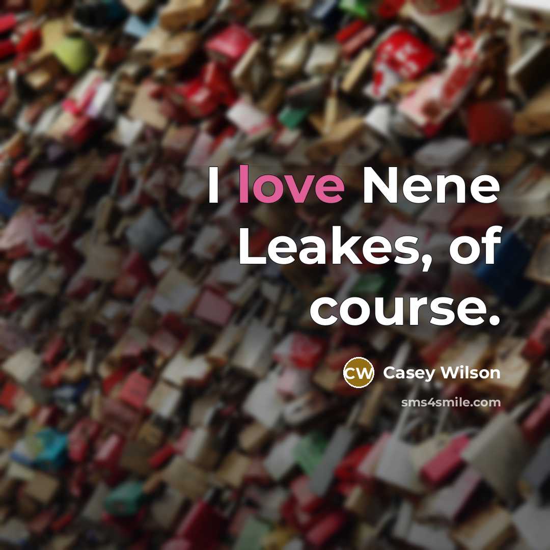 “I love Nene Leakes, of course.…” quote by Casey Wilson