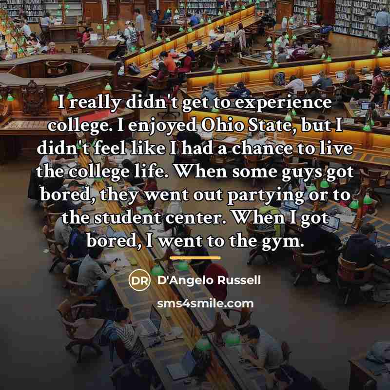 “I really didn't get to experience college. I enjoyed Ohio…” quote by D'Angelo Russell