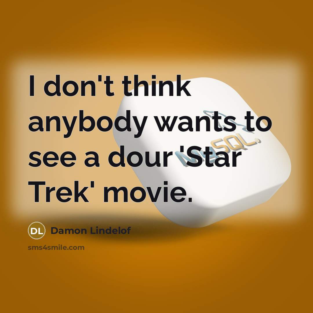 “I don't think anybody wants to see a dour 'Star…” quote by Damon Lindelof