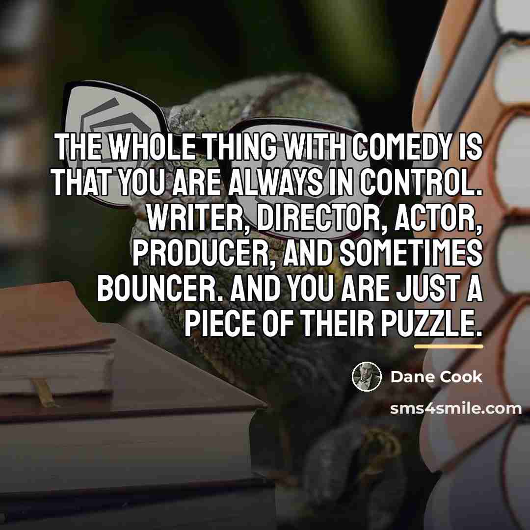 “The whole thing with comedy is that you are always…” quote by Dane Cook